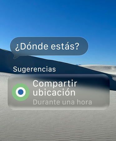 Un mensaje translúcido que dice ¿Dónde estás?, y debajo se ve la palabra Sugerencias con una acción inteligente para compartir la ubicación durante una hora